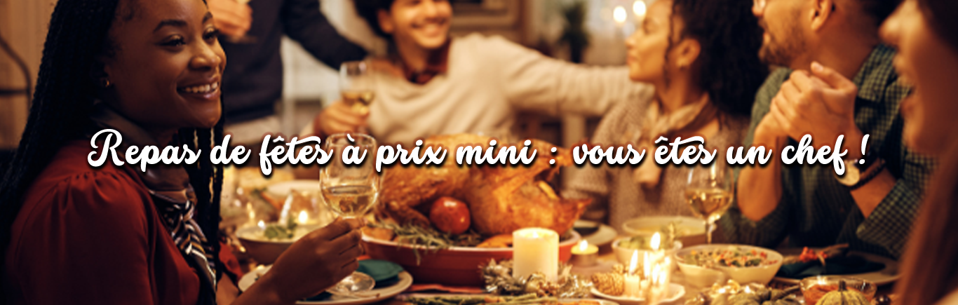 Repas de fêtes à prix mini : vous êtes un chef ! 