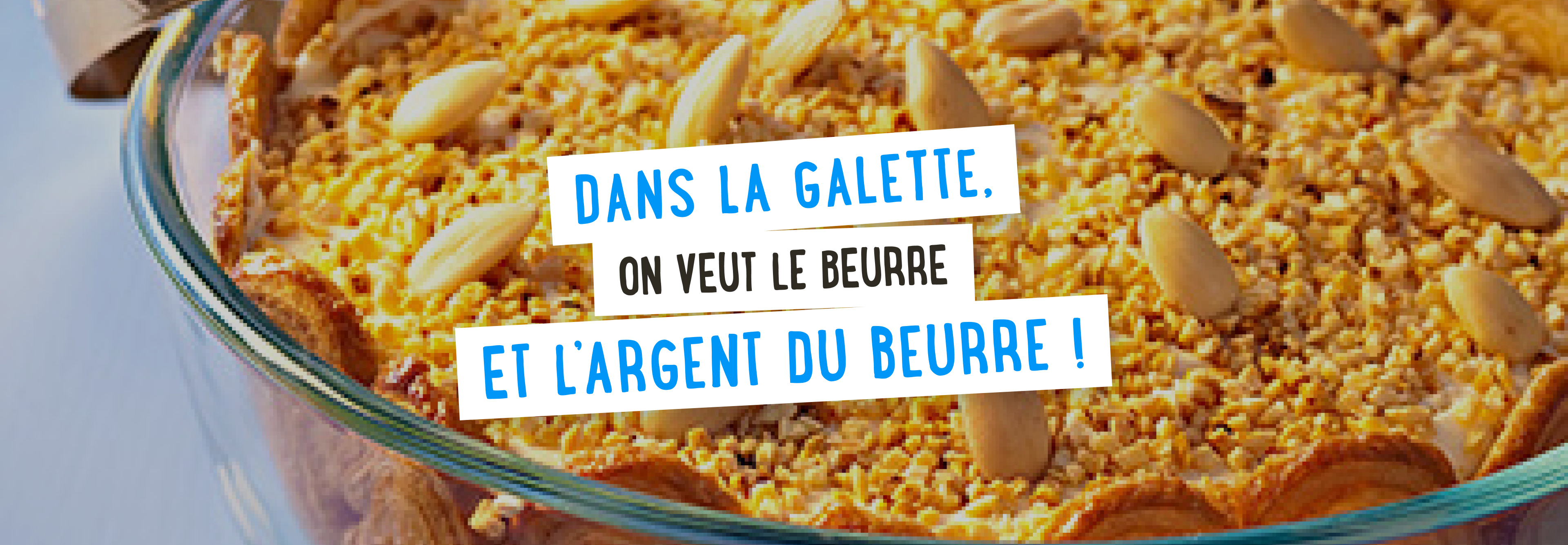 Dans la galette, on veut le beurre et l’argent du beurre !
