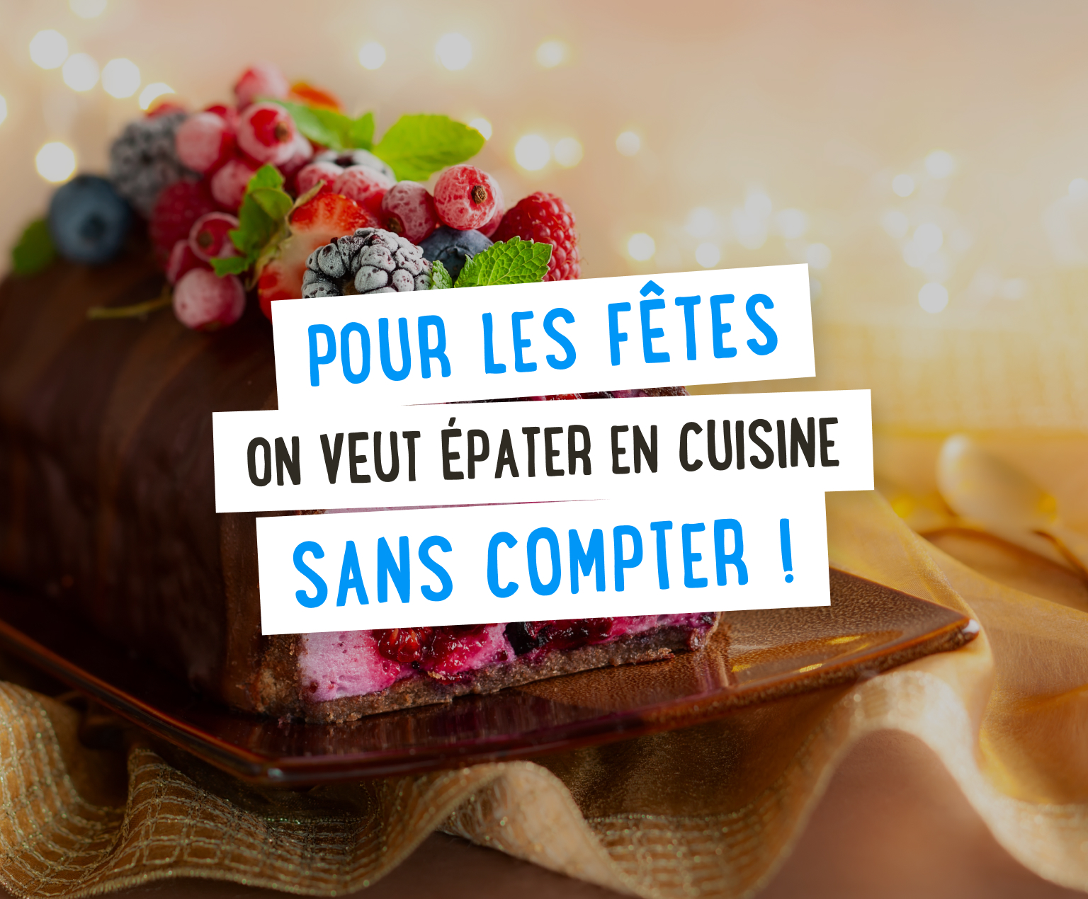 Pour les fêtes, on veut épater en cuisiner sans compter !