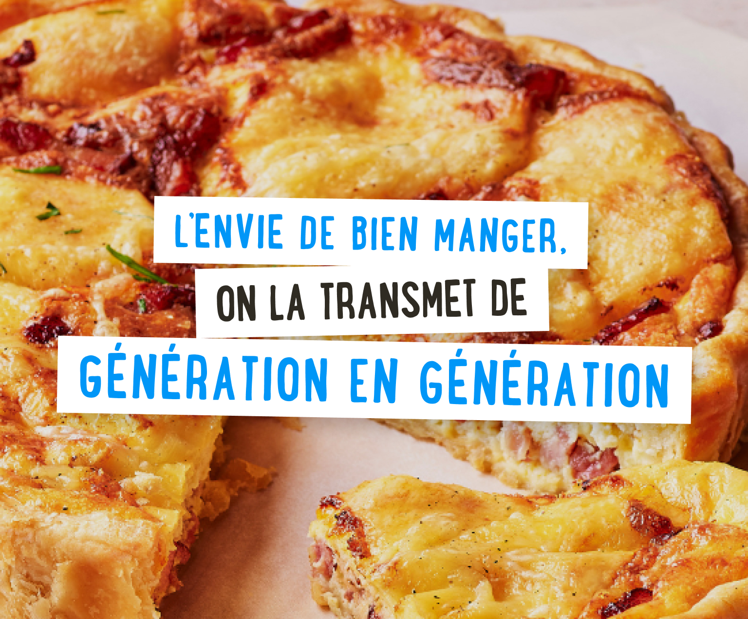 L'envie de bien manger, on la transmet de génération en génération !