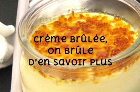 Crème brûlée on brûle d’en savoir plus