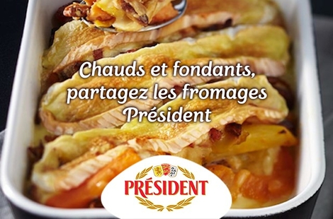 Chauds et fondants, partagez les fromages Présidents