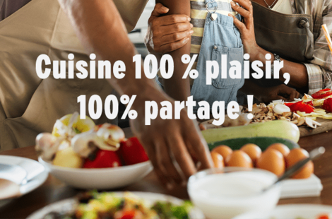 Cuisine 100% plaisir, 100% partage ! 