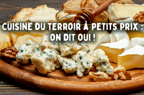 Cuisine du terroir à petits prix : on dit oui !