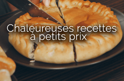 Chaleureuses recettes à petits prix 