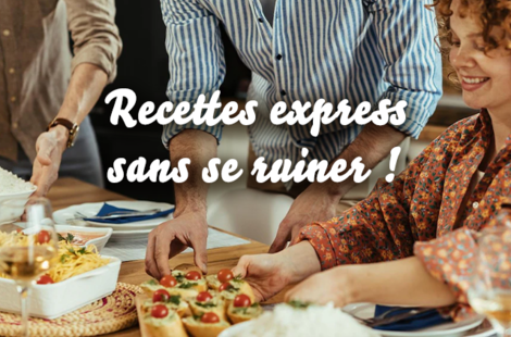 Recettes express sans se ruiner !