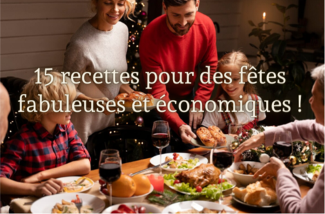 15 recettes pour des fêtes fabuleuses et économiques ! 