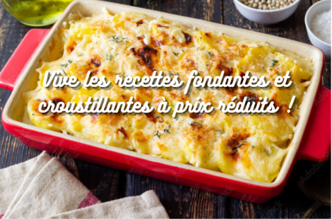 Vive les recettes fondantes et croustillantes à prix réduits !