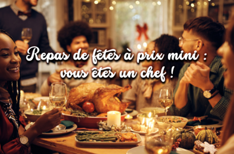 Repas de fêtes à prix mini : vous êtes un chef !