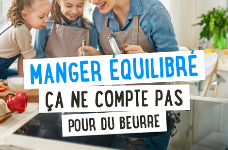 Manger équilibré, ça ne compte pas pour du beurre