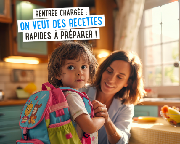 Recettes rapides pour la rentrée