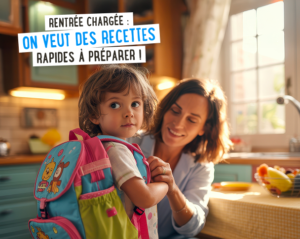 Recettes rapides pour la rentrée