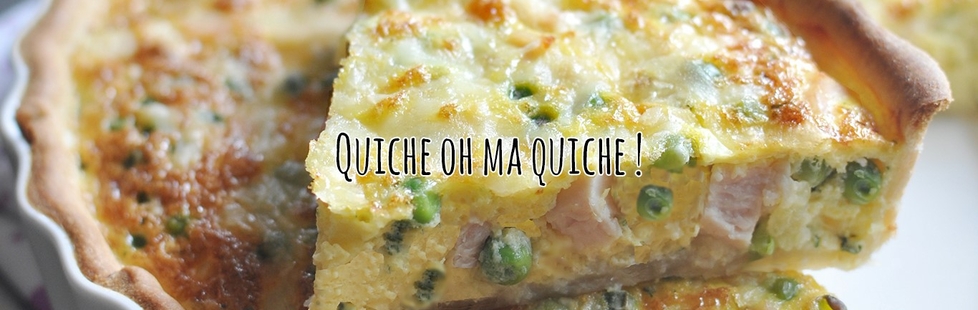 La quiche  : toujours bienvenue dans notre assiette.