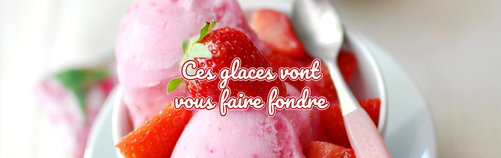 Nos recettes de glaces ont une seule mission : vous faire fondre