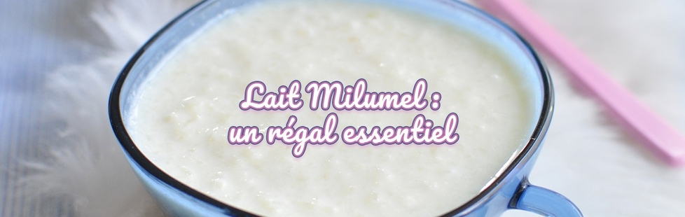 Lait Milumel : un régal essentiel