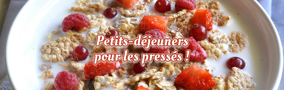 Petits-déjeuners pour les pressés