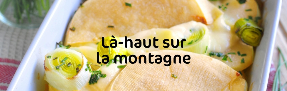 Comment le fromage sublime vos recettes montagnardes ?