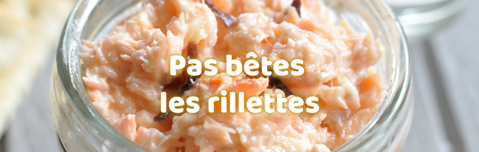 Pas bêtes les rillettes !