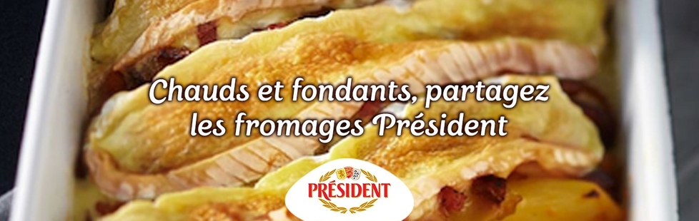 Chauds et fondants, partagez les fromages Président