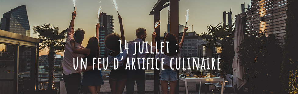 14 juillet : un feu d’artifice culinaire 