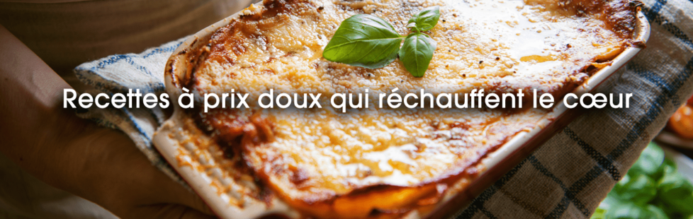 Recettes à prix doux qui réchauffent le cœur