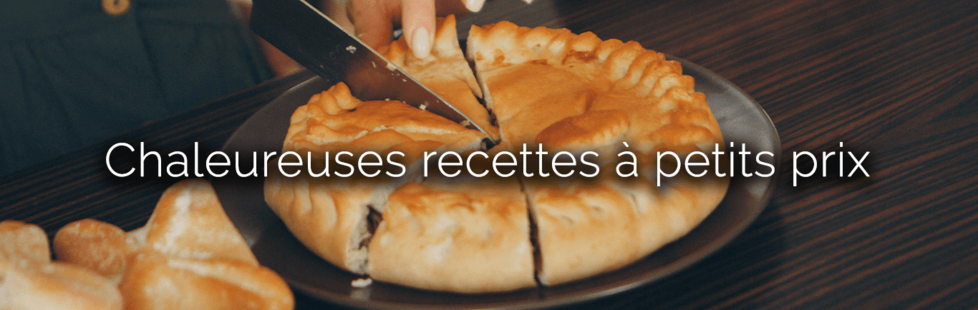 Chaleureuses recettes à petits prix 