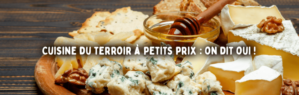 Cuisine du terroir à petits prix : on dit oui !