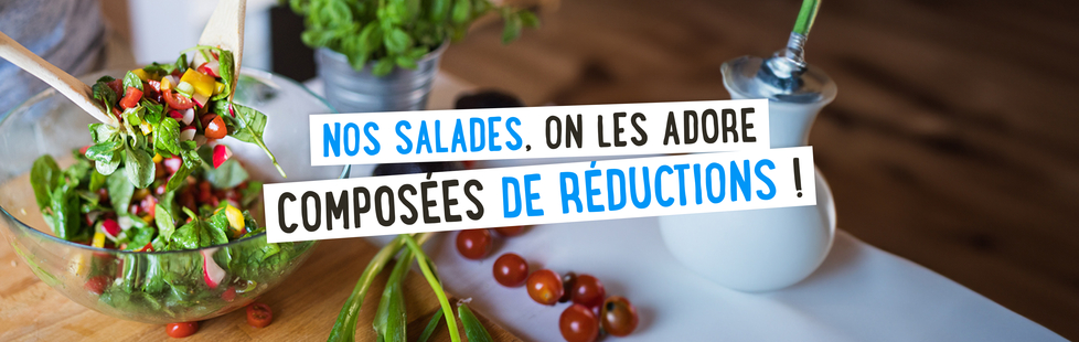 Nos salades, on les adore composées de réductions