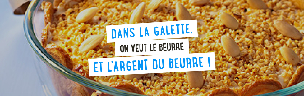 Dans la galette, on veut le beurre et l’argent du beurre !