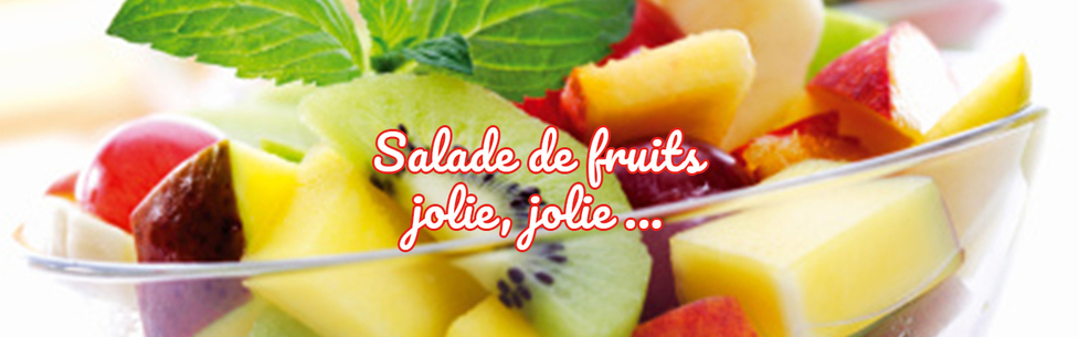 Salade de fruit jolie, jolie
