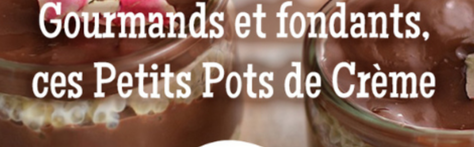 Gourmands et fondants, ces Petits Pots de Crème