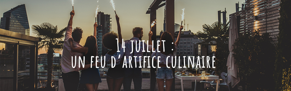 14 juillet : un feu d’artifice culinaire 