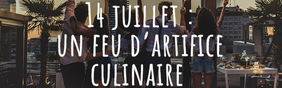 14 juillet : un feu d’artifice culinaire 