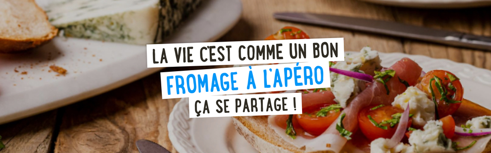 La vie c'est comme un bon fromage à l'apéro, ça se partage !