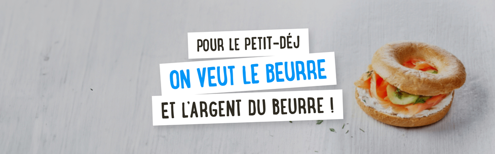 Pour le petit-déj, on veut le beurre et l'argent du beurre !