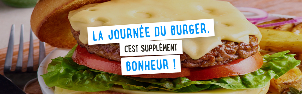 La journée du burger, c'est supplément bonheur !