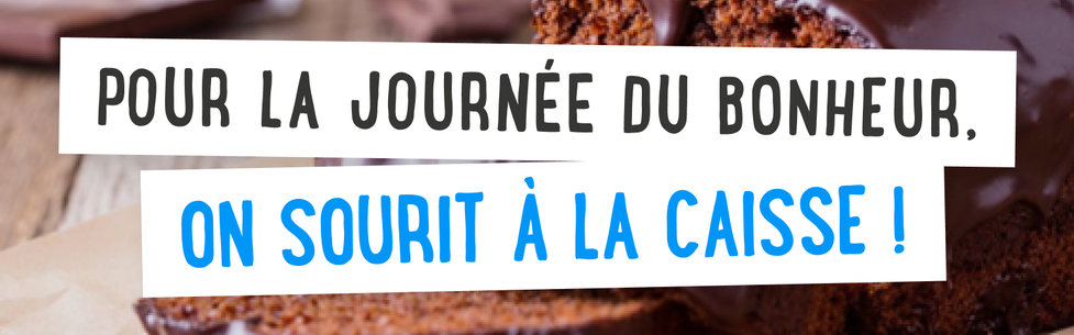 Pour la journée du bonheur, on sourit à la caisse !